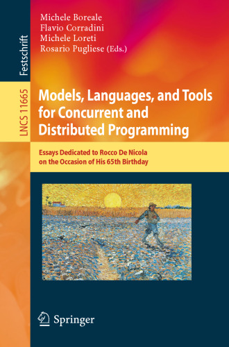 Models, Languages, and Tools for Concurrent and Distributed Programming: Essays Dedicated to Rocco De Nicola on the Occasion of His 65th Birthday