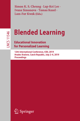 Blended Learning: Educational Innovation for Personalized Learning: 12th International Conference, ICBL 2019, Hradec Kralove, Czech Republic, July 2–4, 2019, Proceedings