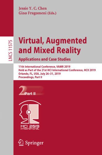 Virtual, Augmented and Mixed Reality. Applications and Case Studies: 11th International Conference, VAMR 2019, Held as Part of the 21st HCI International Conference, HCII 2019, Orlando, FL, USA, July 26–31, 2019, Proceedings, Part II