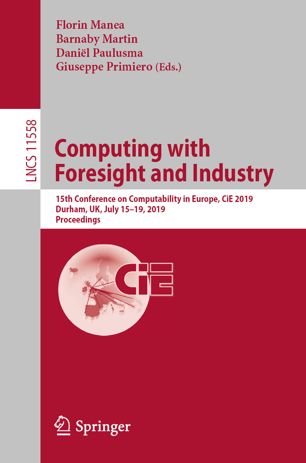 Computing with Foresight and Industry: 15th Conference on Computability in Europe, CiE 2019, Durham, UK, July 15–19, 2019, Proceedings