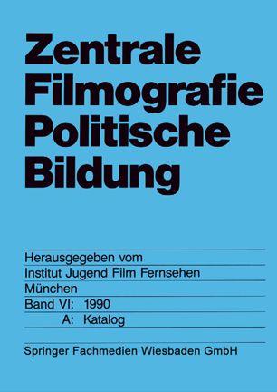 Zentrale Filmografie Politische Bildung: Band VI: 1990. B: Katalog