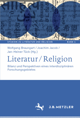 Literatur / Religion: Bilanz und Perspektiven eines interdisziplinären Forschungsgebietes