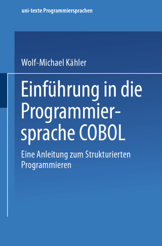 Einführung in die Programmiersprache COBOL: Eine Anleitung zum „Strukturierten Programmieren“