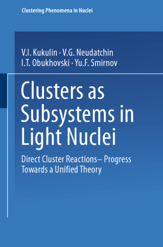 Clusters as Subsystems in Light Nuclei: Direct Cluster Reactions — Progress Towards a Unified Theory