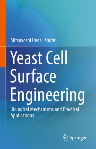 Yeast Cell Surface Engineering: Biological Mechanisms and Practical Applications