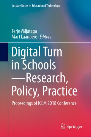 Digital Turn in Schools—Research, Policy, Practice: Proceedings of ICEM 2018 Conference