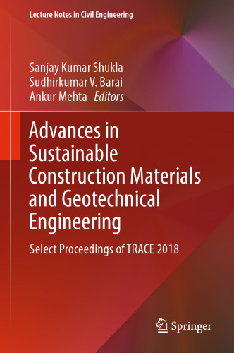 Advances in Sustainable Construction Materials and Geotechnical Engineering: Select Proceedings of TRACE 2018