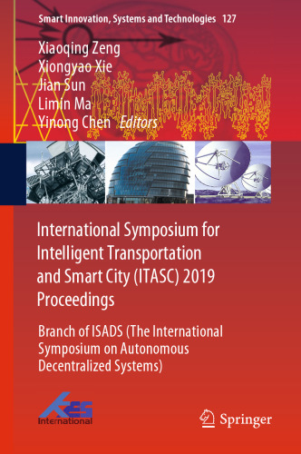 International Symposium for Intelligent Transportation and Smart City (ITASC) 2019 Proceedings: Branch of ISADS (The International Symposium on Autonomous Decentralized Systems)