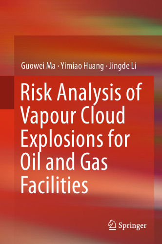 Risk Analysis of Vapour Cloud Explosions for Oil and Gas Facilities