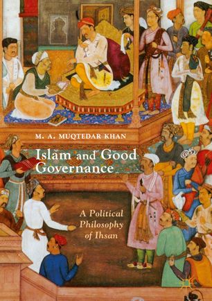 Islam and Good Governance: A Political Philosophy of Ihsan