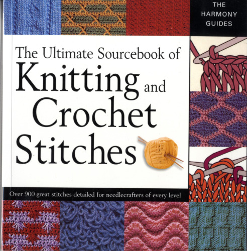 The Ultimate Sourcebook of Knitting and Crochet Stitches