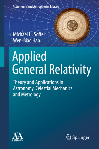 Applied General Relativity - Theory and Applications in Astronomy, Celestial Mechanics and Metrology