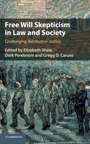 Free Will Skepticism in Law and Society: Challenging Retributive Justice