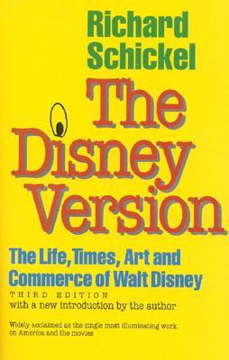 The Disney Version: The Life, Times, Art and Commerce of Walt Disney