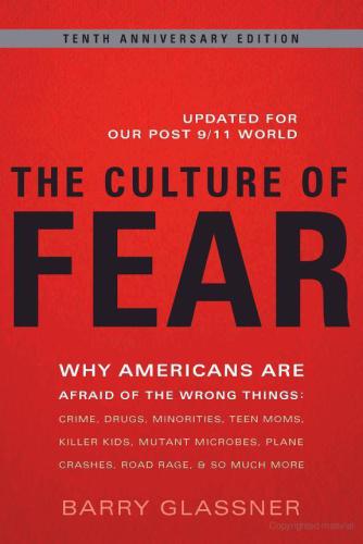 Culture of Fear: Why Americans are Afraid of the Wrong Things