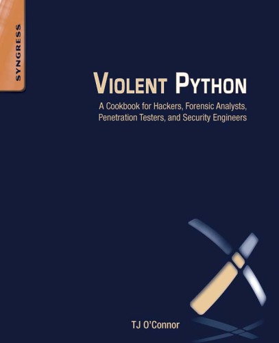 Violent Python: a cookbook for hackers, forensic analysts, penetration testers, and security engineers