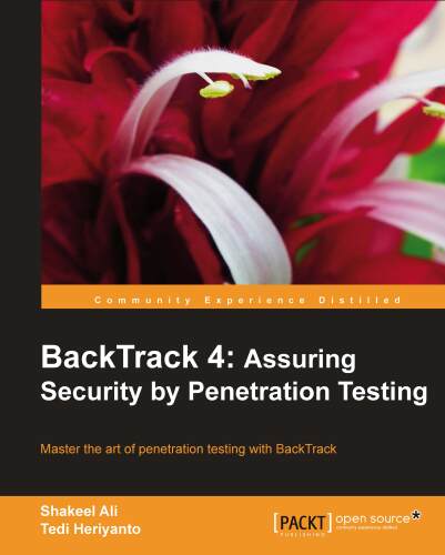 BackTrack 4: assuring security by penetration testing: master the art of penetration testing with BackTrack