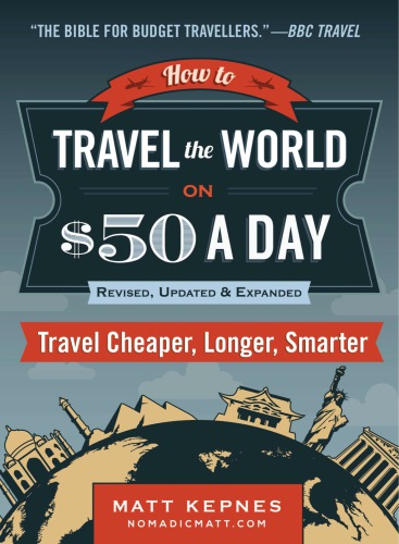 How to travel the world on $50 a day: travel cheaper, longer, smarter