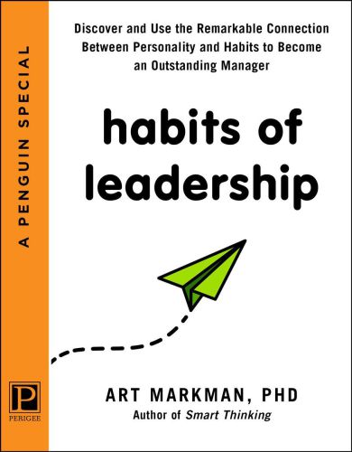 Habits of leadership: how your key personality traits determine the habits you have--and those you can develop--to be an outstanding manager