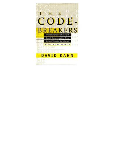 The Codebreakers: The Comprehensive History of Secret Communication From Ancient Times to the Internet