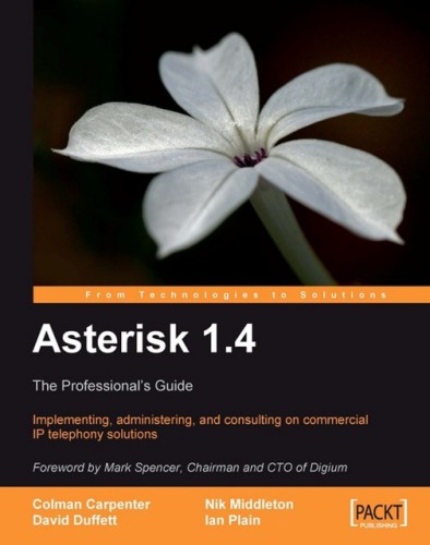 Asterisk 1.4: the professional's guide: implementing, administering, and consulting on commercial IP telephony solutions. - Description based on print version record