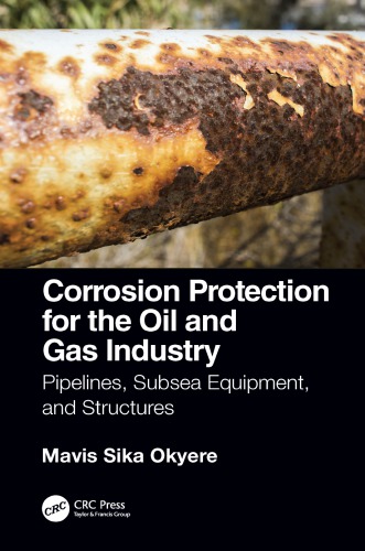 Corrosion protection for the oil and gas industry: pipelines, subsea equipment, and structures