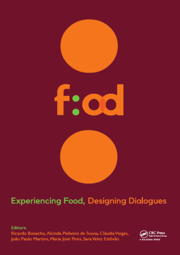 Experiencing Food: Designing Dialogues: Proceedings of the 1st International Conference on Food Design and Food Studies (EFOOD 2017), October 19-21, 2017, Lisbon, Portugal