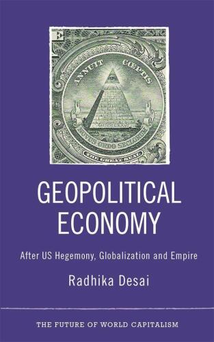 Geopolitical Economy: After US Hegemony, Globalization and Empire