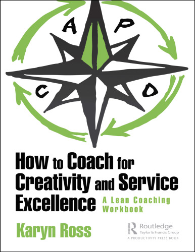 How to coach for creativity and service excellence: a lean coaching workbook