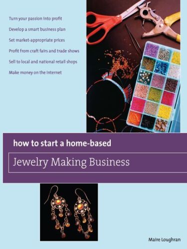 How to Start a Home-Based Jewelry Making Business: *Turn your passion into profit *Develop a smart business plan *Set market-appropriate prices ... on the Internet