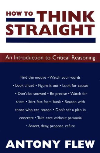 How to Think Straight: An Introduction to Critical Reasoning