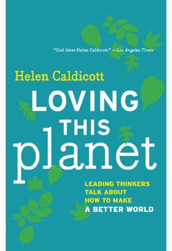 Loving this Planet: Leading Thinkers Talk About How to Make a Better World