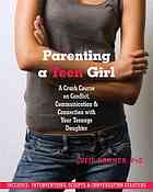 Parenting a teen girl: a crash course on conflict, communication, and connection with your teenage daughter