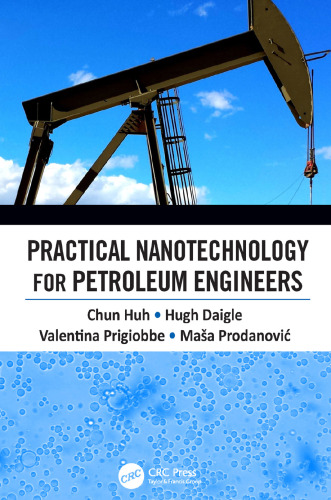 Practical nanotechnology for petroleum engineers