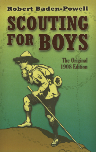 Scouting for Boys: the Original 1908 Edition