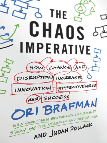 The Chaos Imperative: How Chance and Disruption Increase Innovation, Effectiveness, and Success