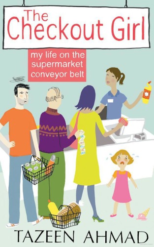 The Checkout Girl: My Life on the Supermarket Conveyor Belt