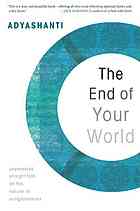 The End of Your World uncensored straight talk on the nature of enlightenment