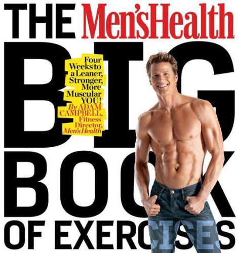 The Men's Health Big Book of Exercises: Four Weeks to a Leaner, Stronger, More Muscular YOU!