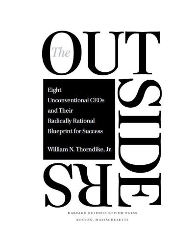 The Outsiders: Eight Unconventional CEOs and Their Radically Rational Blueprint for Success