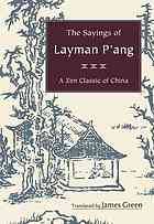 The sayings of layman Pʼang: a Zen classic of China