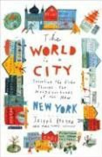 The World in a City: Traveling the Globe Through the Neighborhoods of the New New York