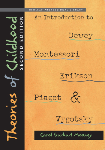 Theories of Childhood An Introduction to Dewey, Montessori, Erikson, Piaget & Vygotsky