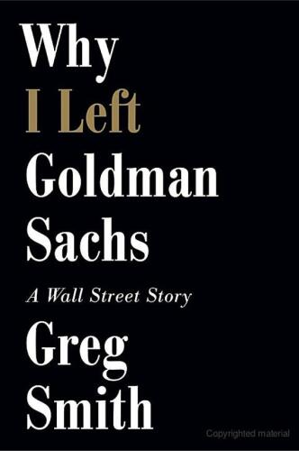 Why I Left Goldman Sachs: A Wall Street Story