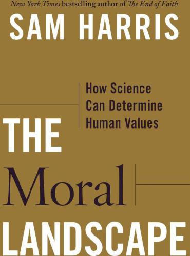 The Moral Landscape: How Science Can Determine Human Values