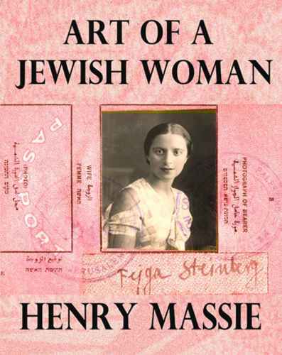 Art of a Jewish Woman: The True Story of How a Penniless Holocaust Escapee Became an Influential Modern Art Connoisseur (formerly titled Felice's Worlds)