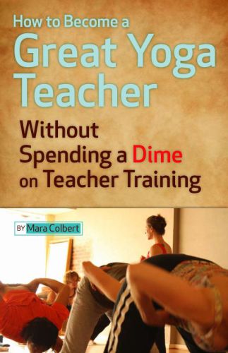 How to Become a Great Yoga Teacher Without Spending a Dime on Teacher Training