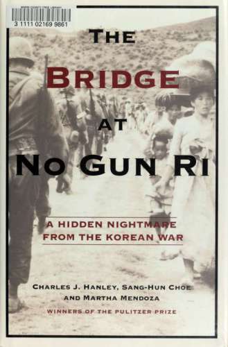 The bridge at No Gun Ri: a hidden nightmare from the Korean War