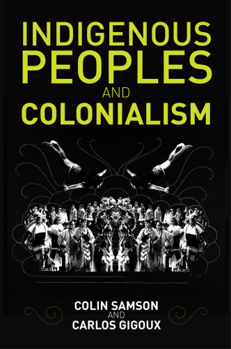 Indigenous Peoples and Colonialism: Global Perspectives