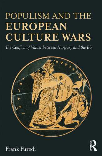 Populism and the European Culture Wars: The Conflict of Values Between Hungary and the EU